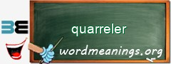 WordMeaning blackboard for quarreler